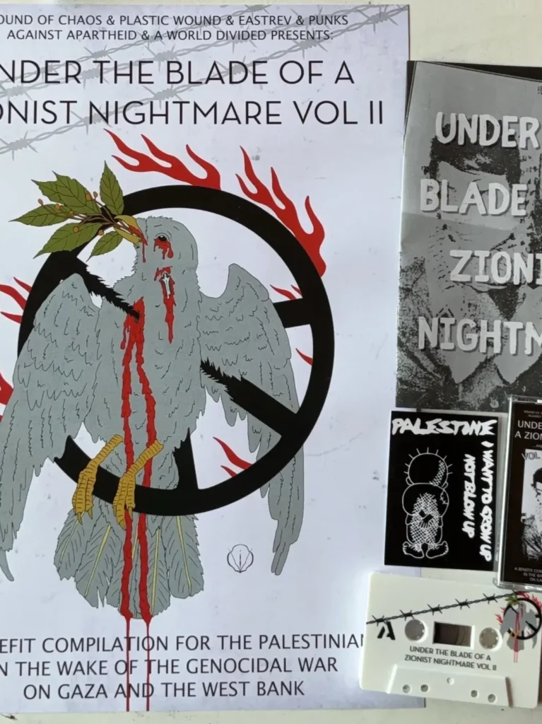 Slide 10: A picture of a larger poster showing a dove being killed by a blade and impaled by a peace sign, with the text SOUND OF CHAOS & PLASTIC WOUND & EASTREV & PUNKS AGAINST APARTHEID % A WORLD DIVIDED PRESENTS UNDER THE BLADE IF A ZIONIST NIGHTMARE VOL II, A BENEFIT COMPILATION FOR THE PALESTINIANS IN THE WAKENOF THE GENOCIDAL WAR ON GAZA AND THE WEST BANK. Also viewable are the accompanying zine, cassette tape, and sticker showing the Handhala and the phrase: “Palestine: I want to grow up, not blow up.”