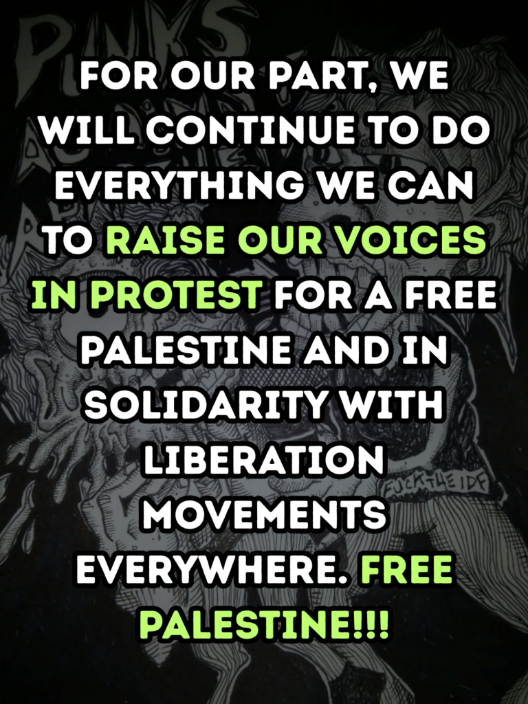 For our part, We will continue to do everything we can to raise our voices in protest for a free Palestine and in solidarity with liberation movements everywhere. FREE PALESTINE!!!