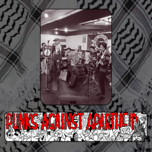 "A long vertical black & white photo of Solution A members playing a show, with large Palestine flags and kuffiyehs draped around.
Below, a long horizontal banner depicting a punk mosh pit, with large red squiggly letters depicting PUNKS AGAINST APARTHEID on top, and a punk giving the finger on the right saying ‘racism ain’t punk.’
