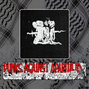 A square image of four monstrous warriors/knights with a single long squiggly sword impaling them all in a row as they face to the left on their knees.
Below, a long horizontal banner depicting a punk mosh pit, with large red squiggly letters depicting PUNKS AGAINST APARTHEID on top, and a punk giving the finger on the right saying ‘racism ain’t punk.’