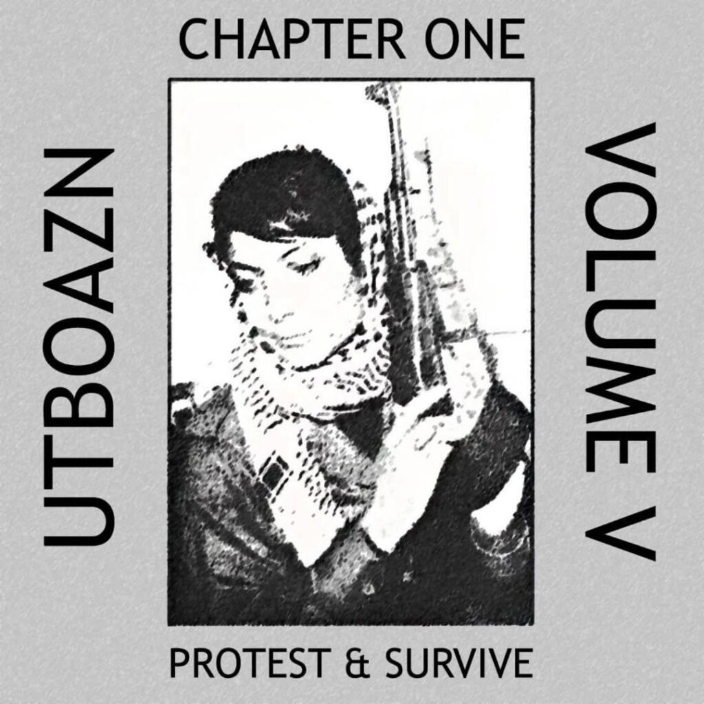 A grey background with an image of a Palestinian fighter in the centre. Text says CHAPTER ONE: UTBOAZN - VOLUME V - PROTEST & SURVIVE